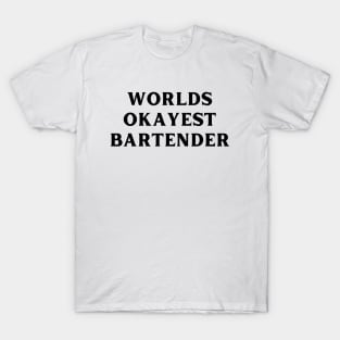 World okayest bartender T-Shirt